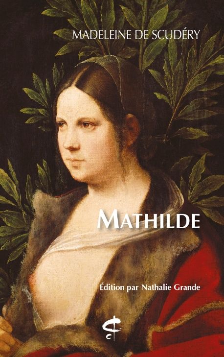 Couverture de Mathilde de Madeleine de Scudéry, édition par Nathalie Grande
